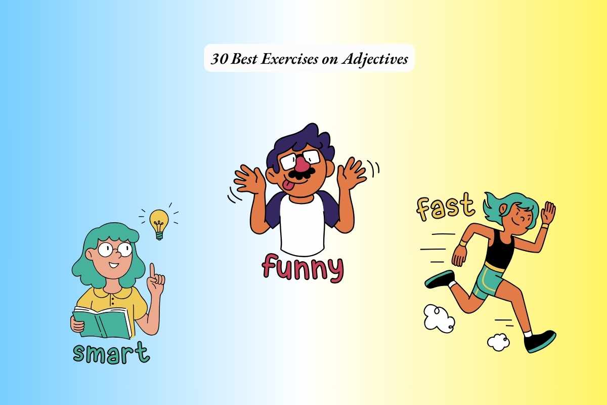 30 Best Exercises on Adjectives for ESL Students of All Levels
